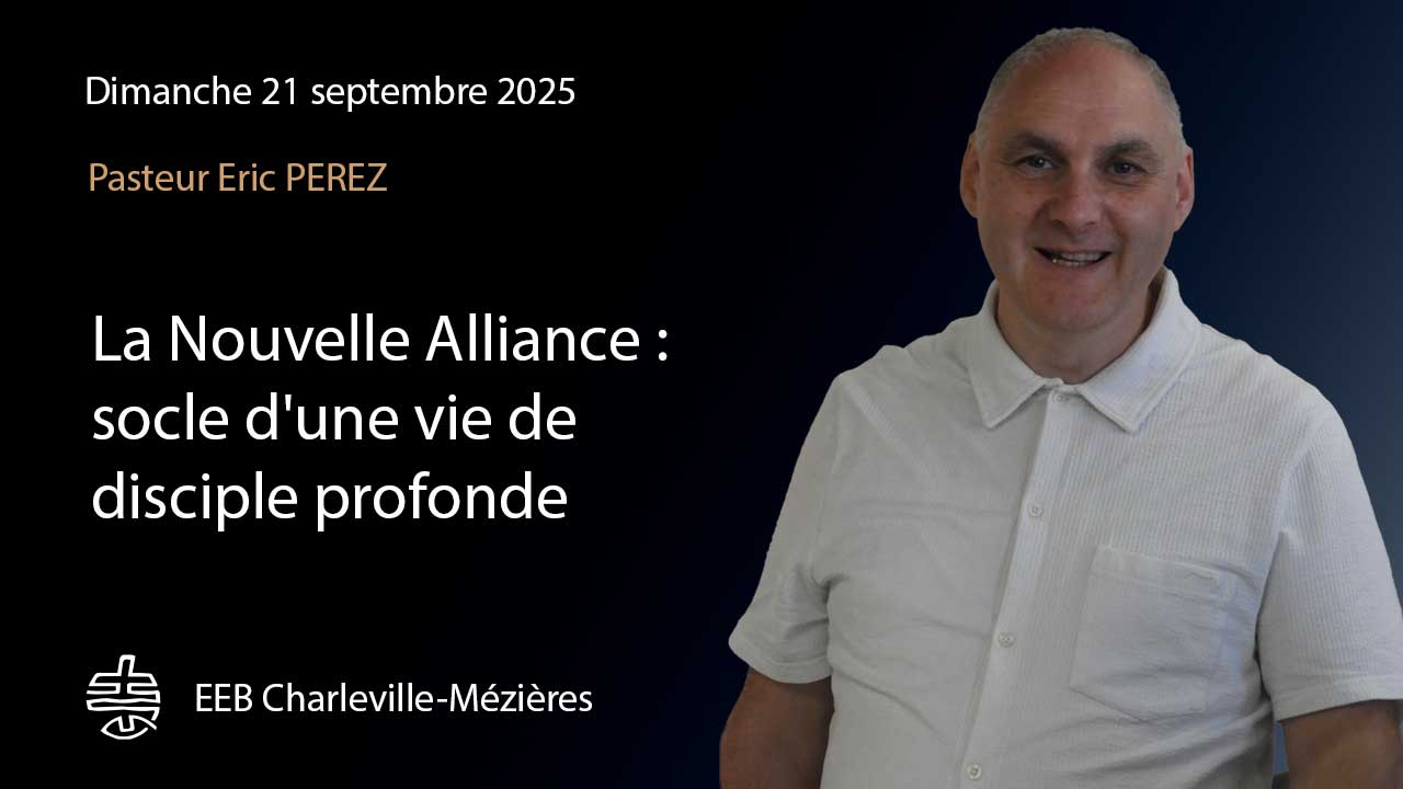 La Nouvelle Alliance : socle d'une vie de disciple profonde